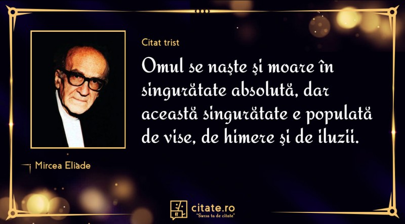 citat trist de mircea eliade